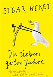 Die Sieben Guten Jahre – Mein Leben Als Vater Und Sohn (Etgar Keret)