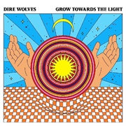 Dire Wolves - Grow Towards the Light