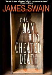The Man Who Cheated Death (James Swain)