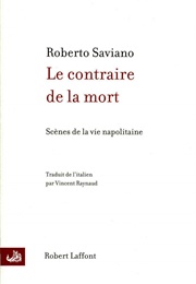 Le Contraire De La Mort (Roberto Saviano)