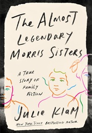 The Almost Legendary Morris Sisters (Julie Klam)