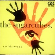 Cold Sweat - Sugarcubes