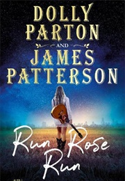 Run, Rose, Run (Dolly Parton and James Patterson)