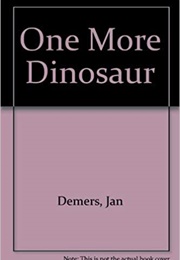 One More Dinosaur (Jan Demers)