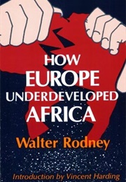 How Europe Underdeveloped Africa (Walter Rodney)