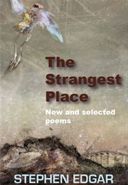 The Strangest Place (Stephen Edgar)