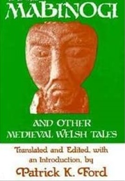 The Mabinogi and Other Medieval Welsh Tales (Patrick K Ford)