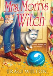 Mrs. Morris and the Witch (Traci Wilton)