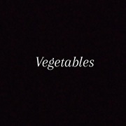 Vegetables