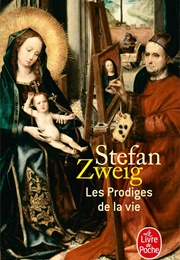 Les Prodiges De La Vie (Stefan Zweig)