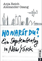 Wo Warst Du? (Anja Reich, Alexander Osang)