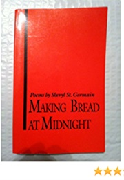 Making Bread at Midnight (Sheryl St. Germain)