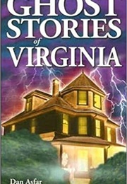 Ghost Stories of Virginia (Dan Asfar)