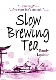 Slow Brewing Tea (Randy Loubier)