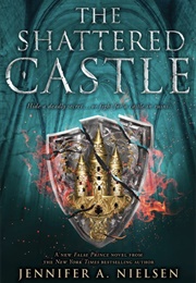The Shattered Castle (Jennifer A. Nielsen)