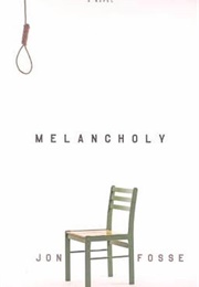 Melancholy (Jon Fosse; Grethe Kvernes, Trans.)