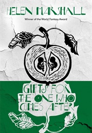Gifts for the One Who Come After (Helen Marshall)