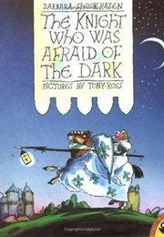The Knight Who Was Afraid of the Dark (Barbara Shook Hazen)