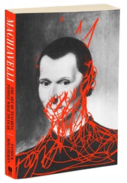 Machiavelli: The Man Who Taught the People What They Have to Fear (Patrick Boucheron)