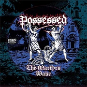 Possessed - The Martyr&#39;s Wake