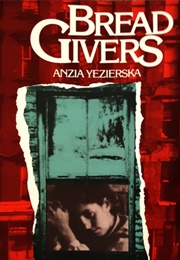 Bread Givers (Anzia Yezierska)