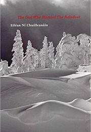 The Girl Who Married the Reindeer (Eiléan Ní Chuilleanáin)