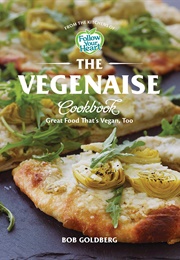 The Vegenaise Cookbook: Great Food That's Vegan, Too (Bob Goldberg)