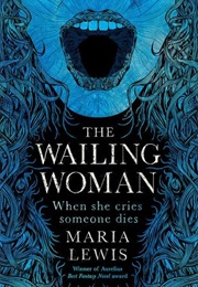 The Wailing Woman (Maria Lewis)