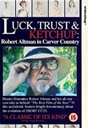 Luck, Trust & Ketchup: Robert Altman in Carver Country (1993)