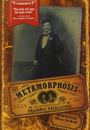 The Metamorphosis: The Apprenticeship of Harry Houdini (Bruce Macnab)