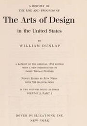 History of Tbe Rise and Progress of the Arts of Design in the United States (William Dunlap)