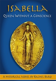 Isabella, Queen Without a Conscience (Rachel Bard)
