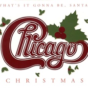 Chicago - What's It Gonna Be Santa?