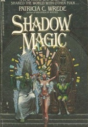 Shadow Magic (Patricia C. Wrede)