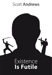 Existence Is Futile (Scott Andrews)