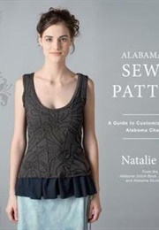 Alabama Studio Sewing Patterns: A Guide to Customizing a Hand-Stitched Alabama Chanin Wardrobe Hardc (Chanin, Natalie)