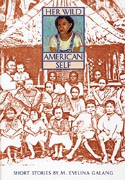 Her Wild American Self (M. Evalina Galang)