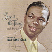 Nat King Cole - Love Is the Thing