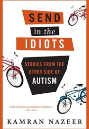 Send in the Idiots: Stories From the Other Side of Autism (Kamran Nazeer)