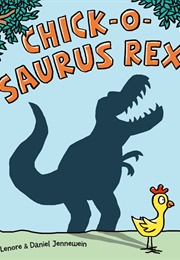 Chick-O-Saurus Rex (Lenore Jennewein)