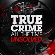 True Crime All the Time Unsolved