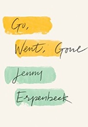 Go, Went, Gone (Jenny Erpenbeck)