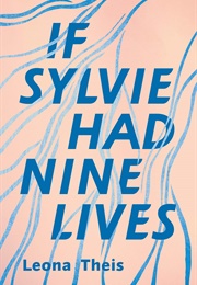 If Sylvie Had Nine Lives (Leona Theis)