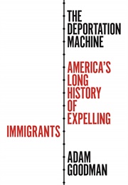 The Deportation Machine (Adam Goodman)