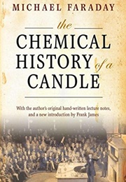 The Chemical History of a Candle (Michael Faraday)