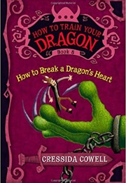 How to Break a Dragon's Heart (Cressida Cowell)