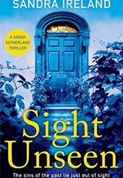 Sight Unseen (Sandra Ireland)