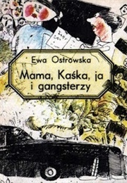 Mama, Kaśka, Ja I Gangsterzy (Ewa Ostrowska)