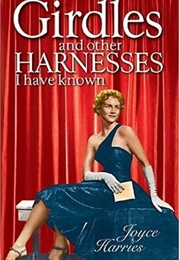 Girdles and Other Harnesses I Have Known (Joyce Harries)
