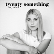 Twenty Something - Lucy Scholl